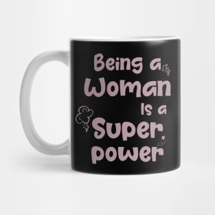 Being a woman is a super power Mug